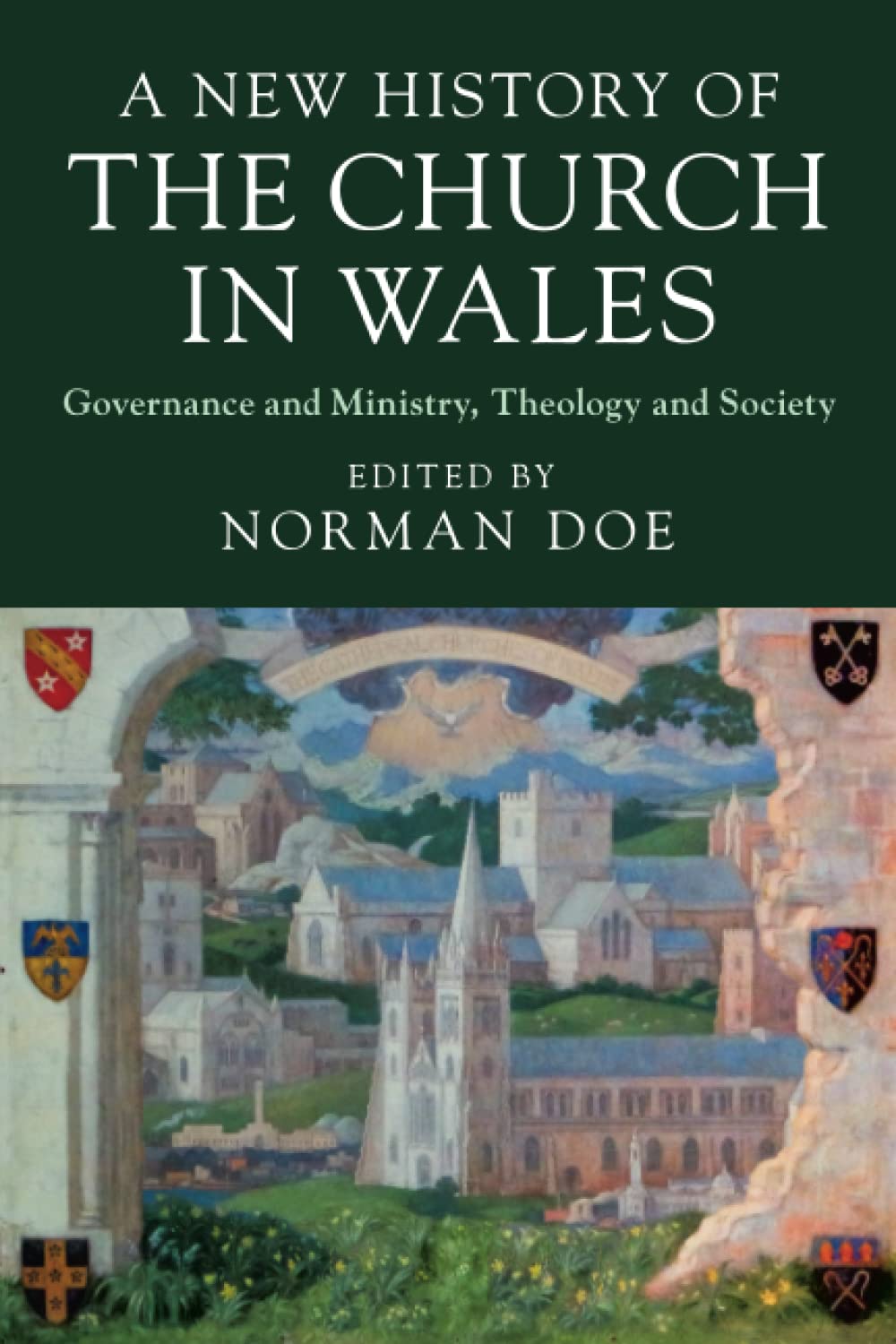 A New History of the Church in Wales: Governance and Ministry, Theology and Soci