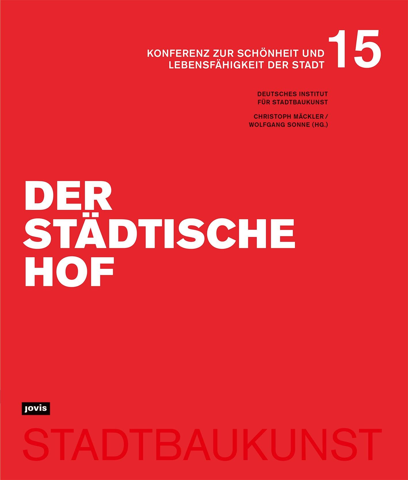 Der städtische Hof: Konferenz zur Schönheit und Lebensfähigkeit der Stadt Bd. 15