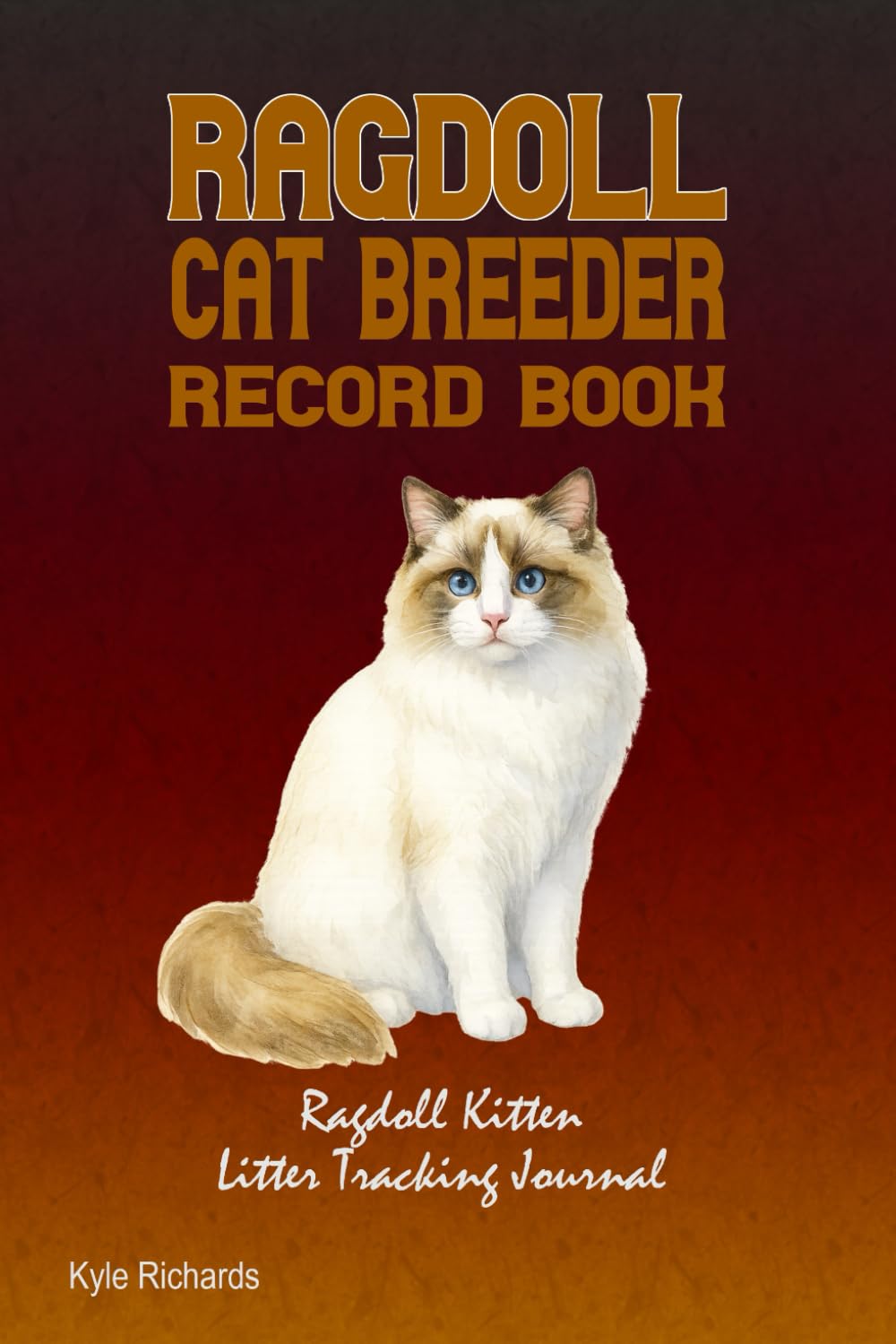Ragdoll Cat Breeder Record Book: Ragdoll Kitten Litter Tracking Journal