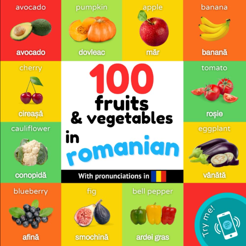 100 fruits and vegetables in romanian: Bilingual picture book for kids: english / romanian with pronunciations (Learn romanian)