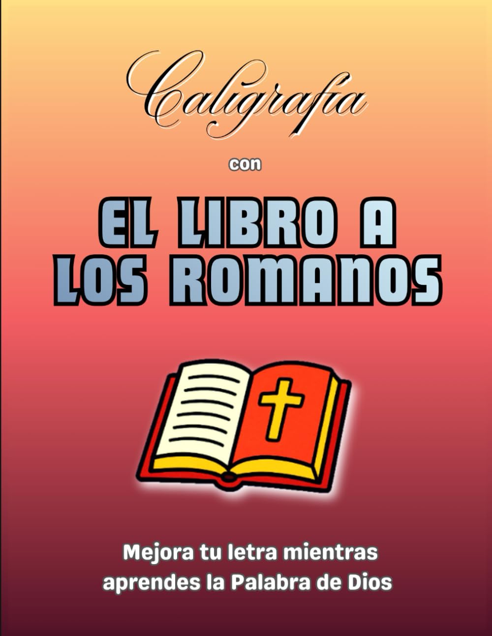 Caligrafía con EL LIBRO A LOS ROMANOS: Mejora tu letra mientras aprendes la Palabra de Dios | Versículos del libroa los Romanos para practicar caligrafía cristiana | 25 Páginas de caligrafía