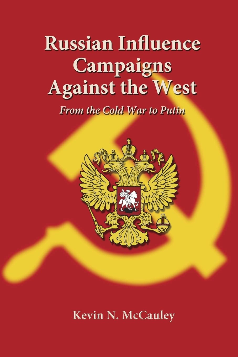 Russian Influence Campaigns against the West: From the Cold War to Putin