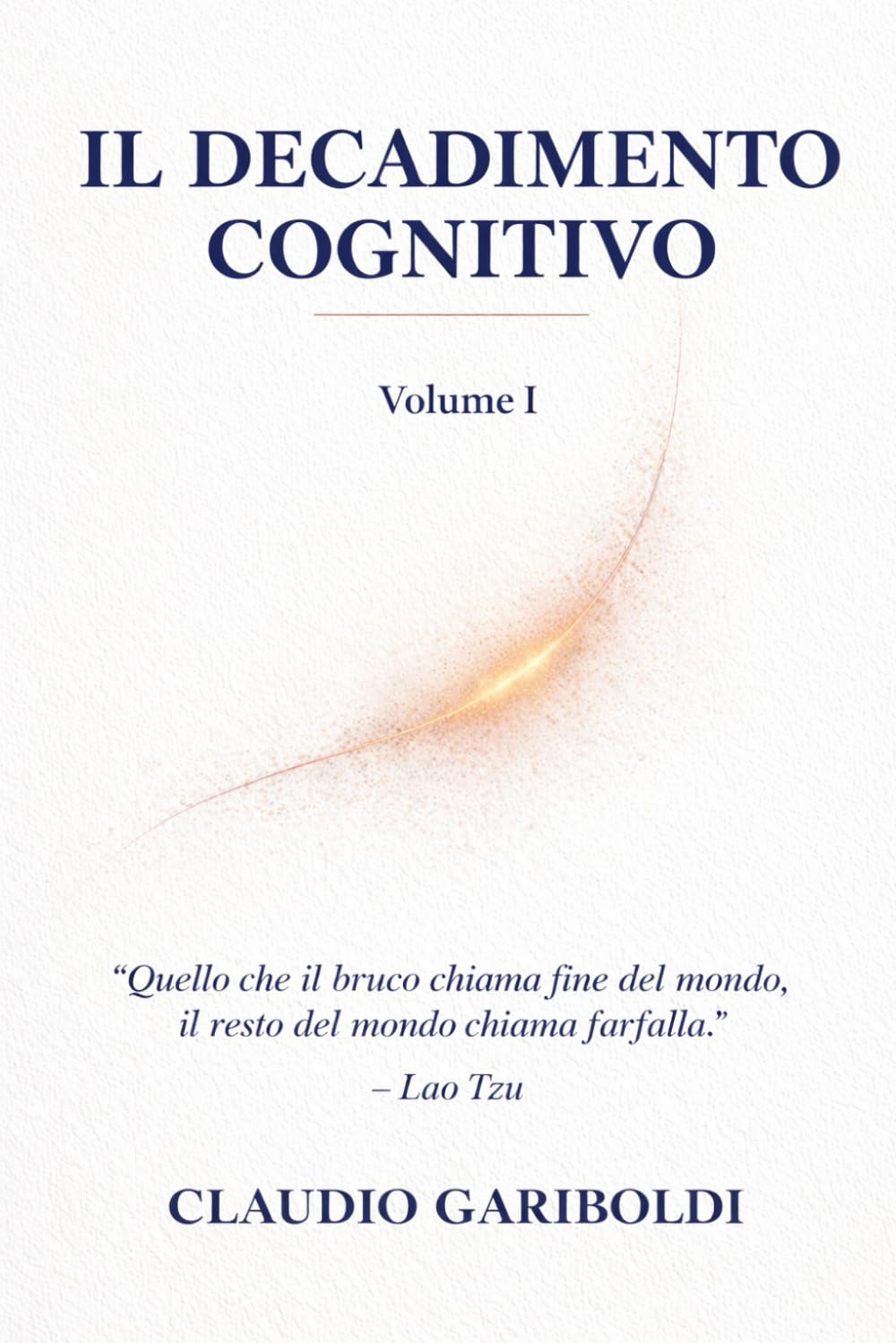 IL DECADIMENTO COGNITIVO: Volume 1 (IL DECADIMENTO COGNITIVO – EDIZIONE CARTACEA IN VOLUMI)