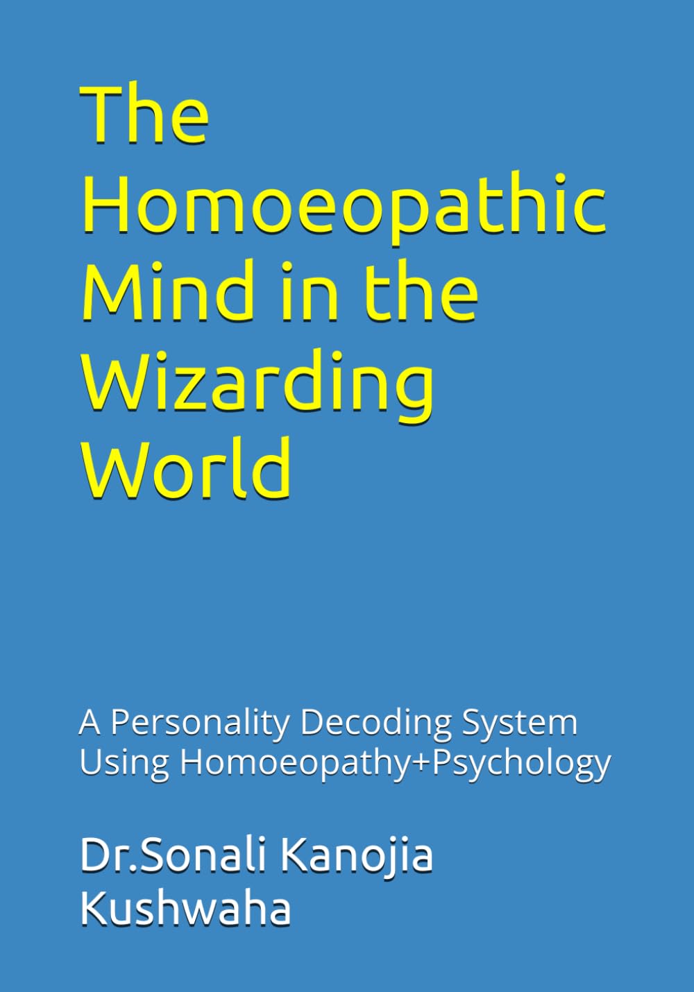 The Homoeopathic Mind in the Wizarding World: A Persinality Decoding System Using Homoeopathy+Psychology