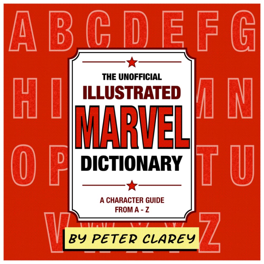 The Unofficial Illustrated Marvel Dictionary: A Character Guide From A-Z (Illustrated Character Dictionary Series)