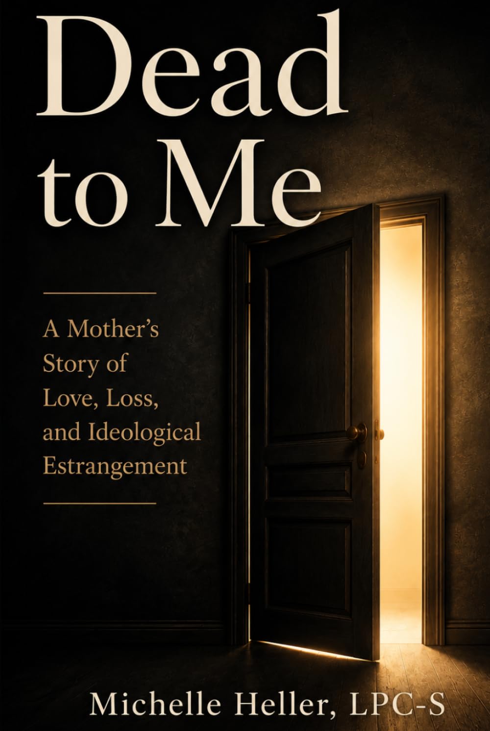 Dead to Me: A Mother's Story of Love, Loss, and Ideological Estrangement