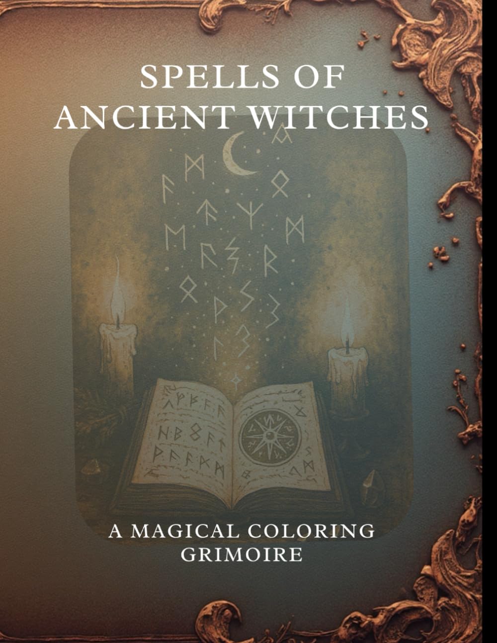 Spells Of Ancient Witches: A Magical Coloring Grimoire