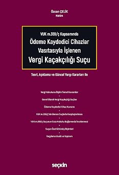 VUK m.359/  Kapsam nda  deme Kaydedici Cihazlar Vas tas yla  lenen Vergi Ka ak l  Su u Teori, A klama ve G ncel Yarg  Kararlar  ile