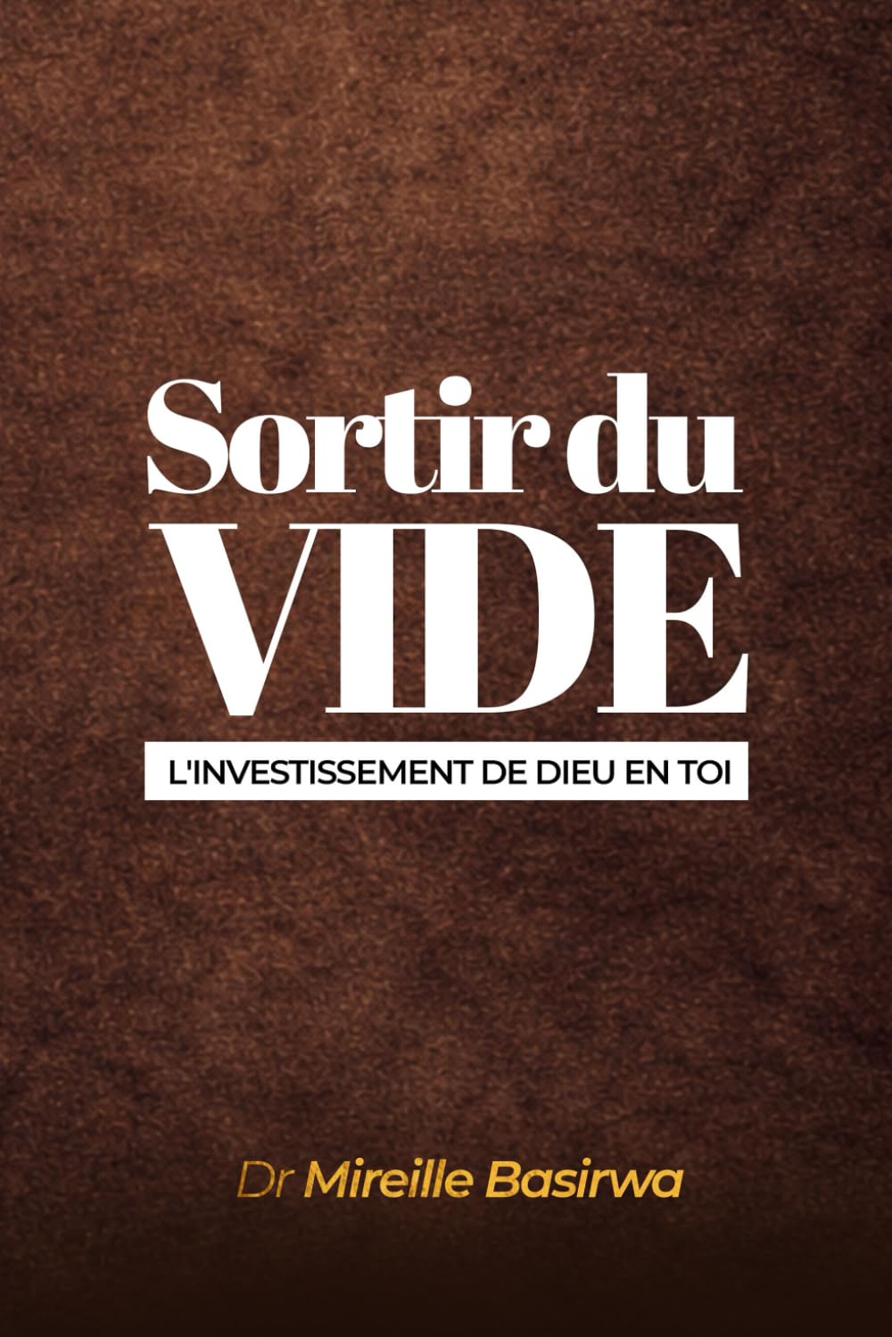 SORTIR DU VIDE: L'investissement de Dieu en toi