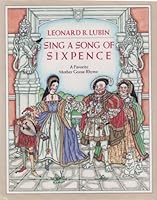Sing a Song of Sixpence: A Favorite Mother Goose Rhyme 0688005446 Book Cover