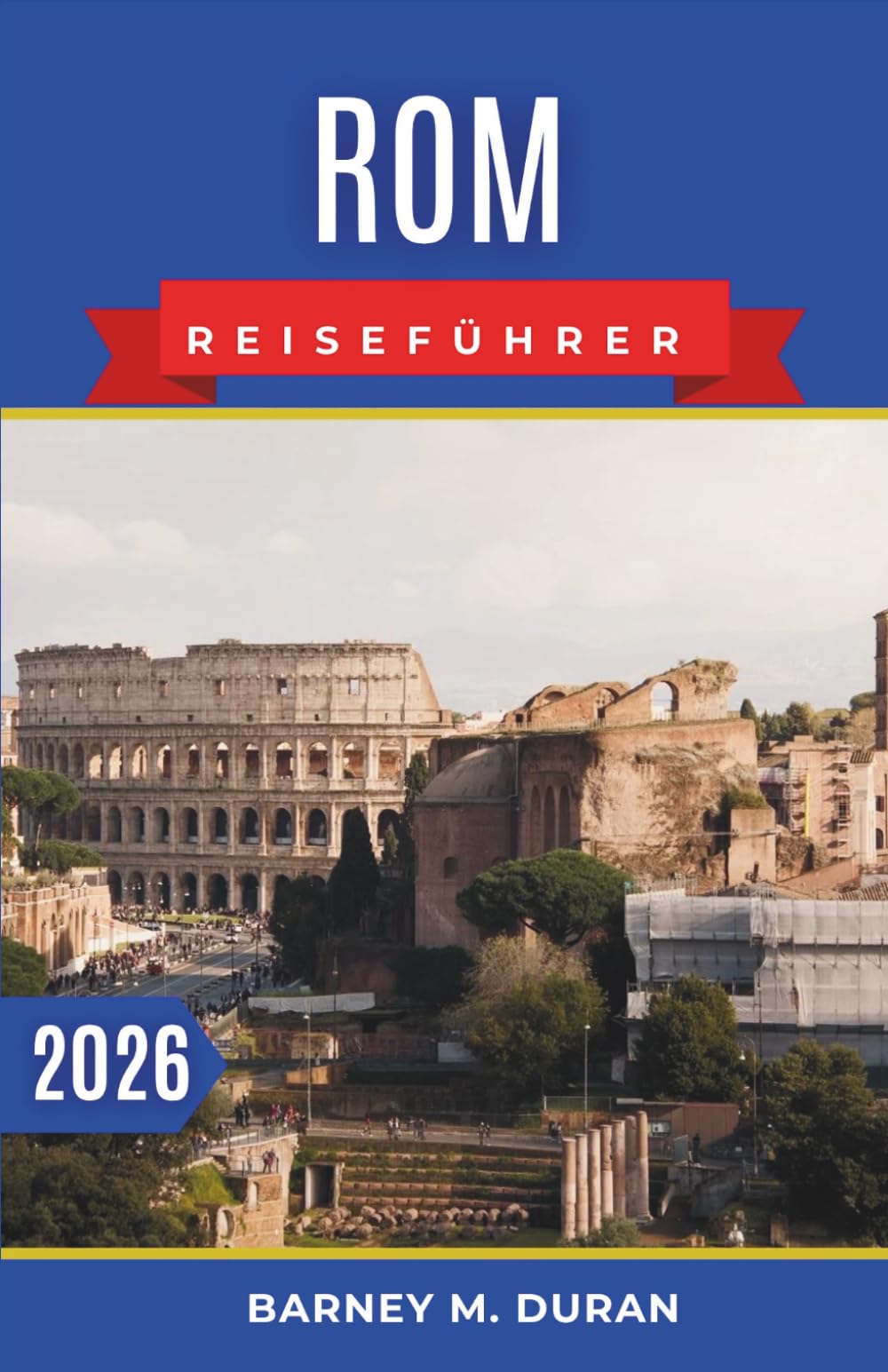 Rom Reiseführer 2026: Erkunden Sie die Ewige Stadt abseits der Touristenmassen mit nahtlosen Routen, praktischen Tipps und Insiderinformationen.