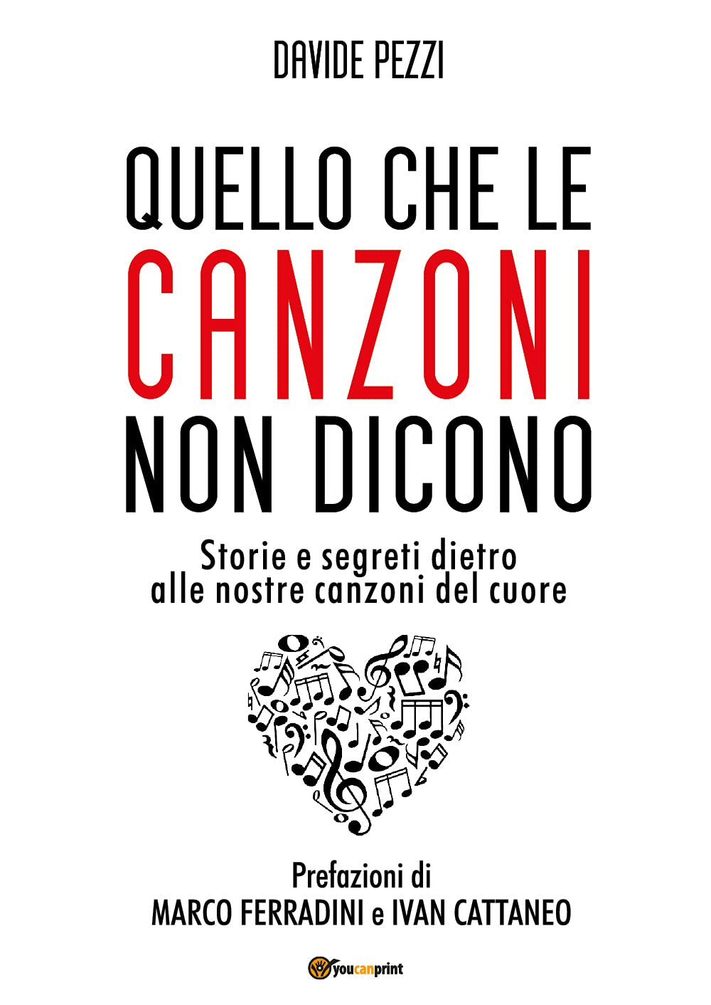 Quello che le canzoni non dicono. Storie e segreti dietro alle nostre canzoni del cuore