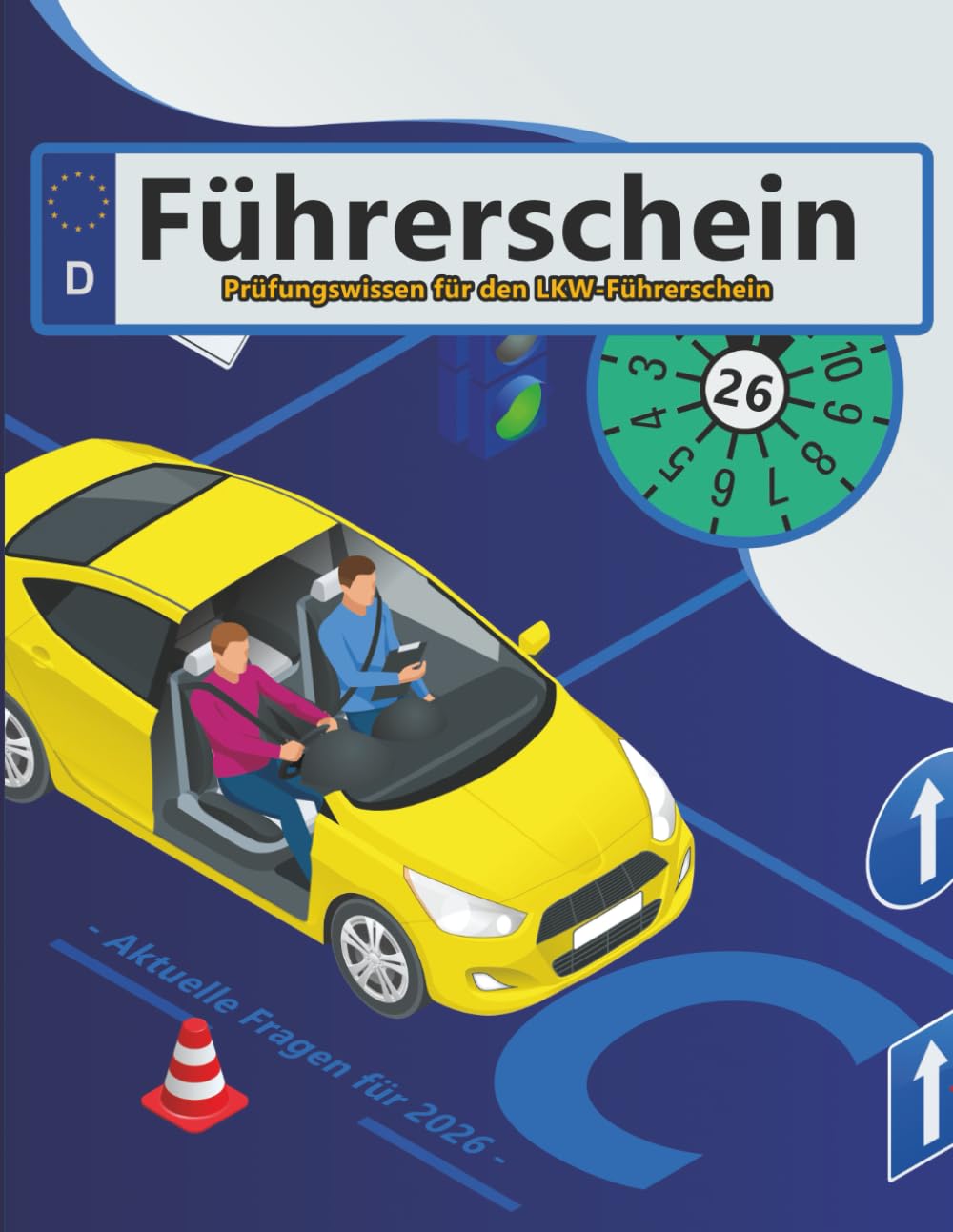 Führerschein 2026 - Klasse C: Prüfungsfragen 2026 - Erfolgreich lernen und die Theorieprüfung sicher bestehen