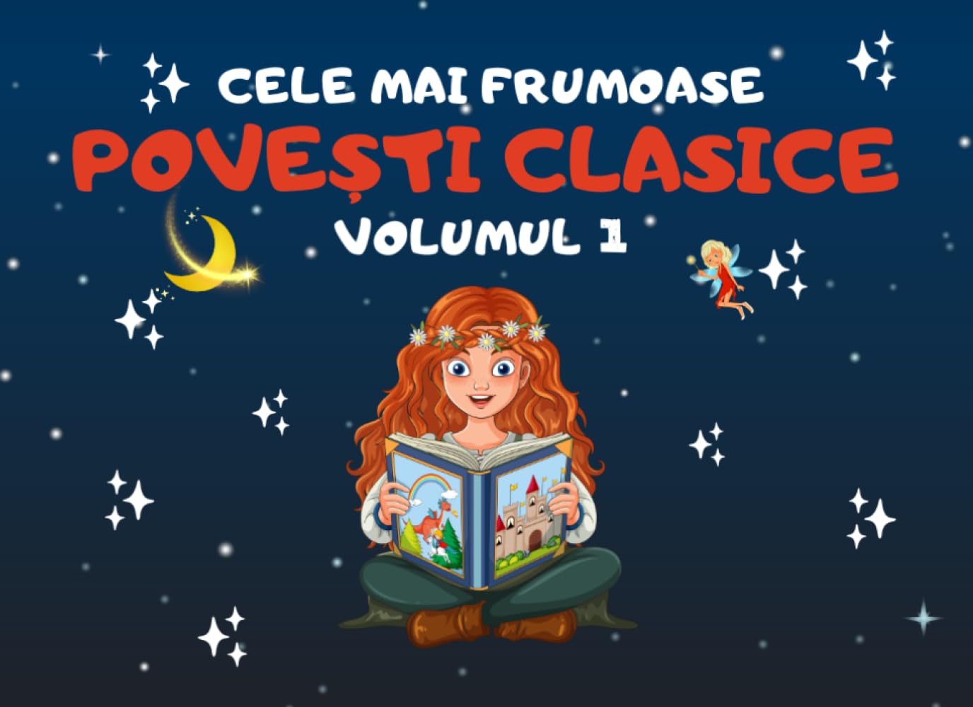 Cele Mai Frumoase Povesti Clasice Volumul 1: Cele mai iubite povesti ale copilăriei (Carti in limba romana copii, carti pentru copii, carti in limba romana pentru copii)