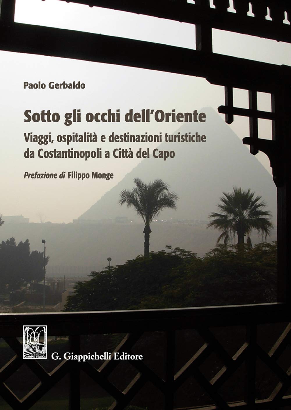 Sotto Gli Occhi Dell'oriente. Viaggi Ospitalità E Destinazioni Turistiche Da Costantinopoli A Città Del Capo - 4