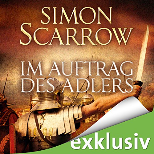 Im Auftrag des Adlers (Die Rom-Serie 2) Hörbuch von Simon Scarrow Im Auftrag des Adlers (Die Rom-Serie 2) Hörbuch von Simon Scarrow