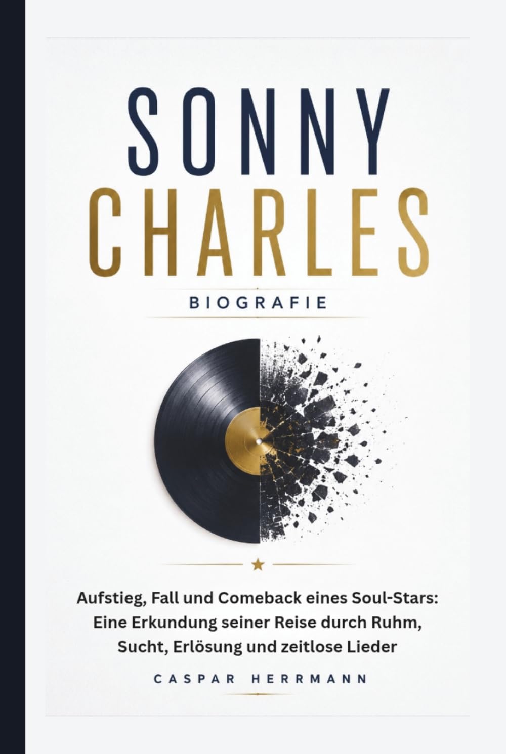 SONNY CHARLES BIOGRAFIE: Aufstieg, Fall und Comeback eines Soul-Stars: Eine Erkundung seiner Reise durch Ruhm, Sucht, Erlösung und zeitlose Lieder