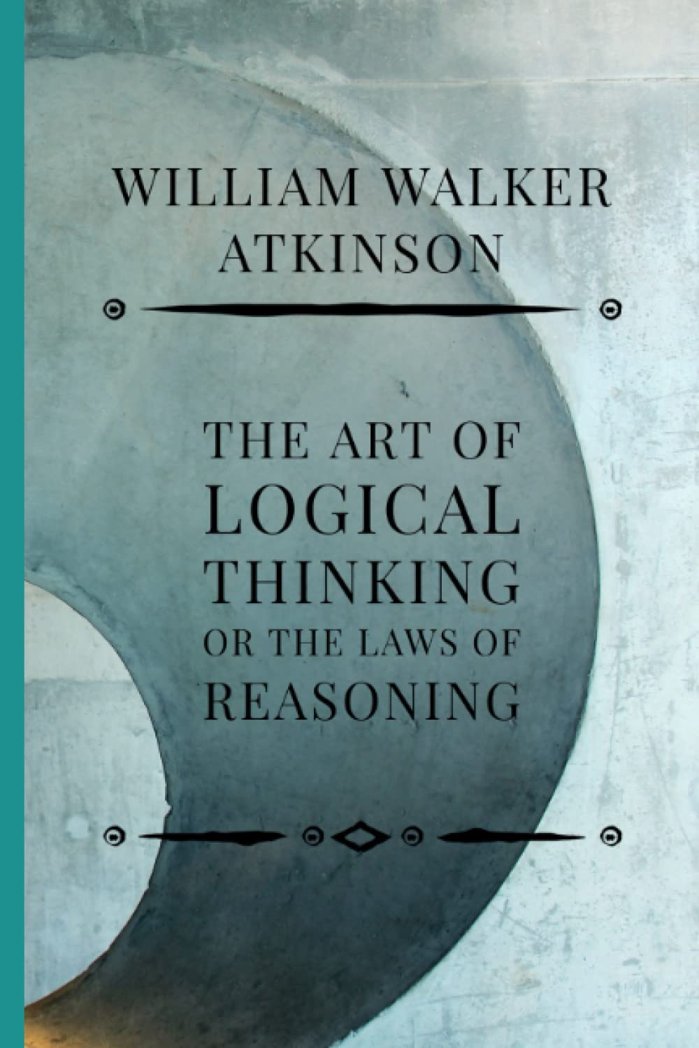 The Art of Logical Thinking or The Laws of Reasoning