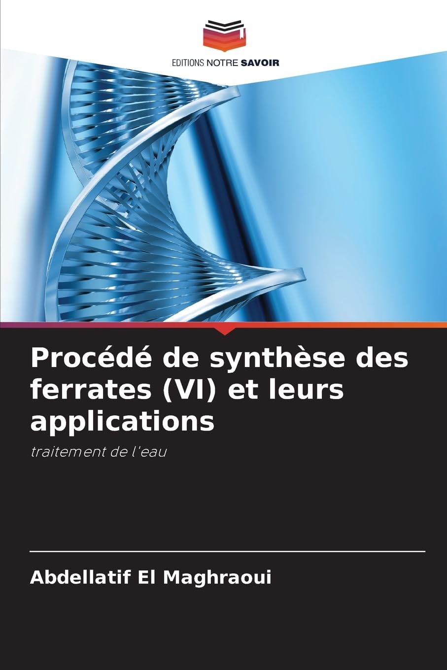 Procédé de synthèse des ferrates (VI) et leurs applications: traitement de l'eau