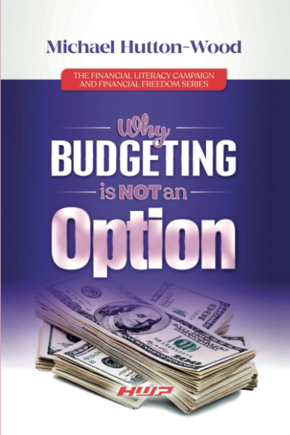Why Budgeting Is Not an Option (The Financial Freedom Series)