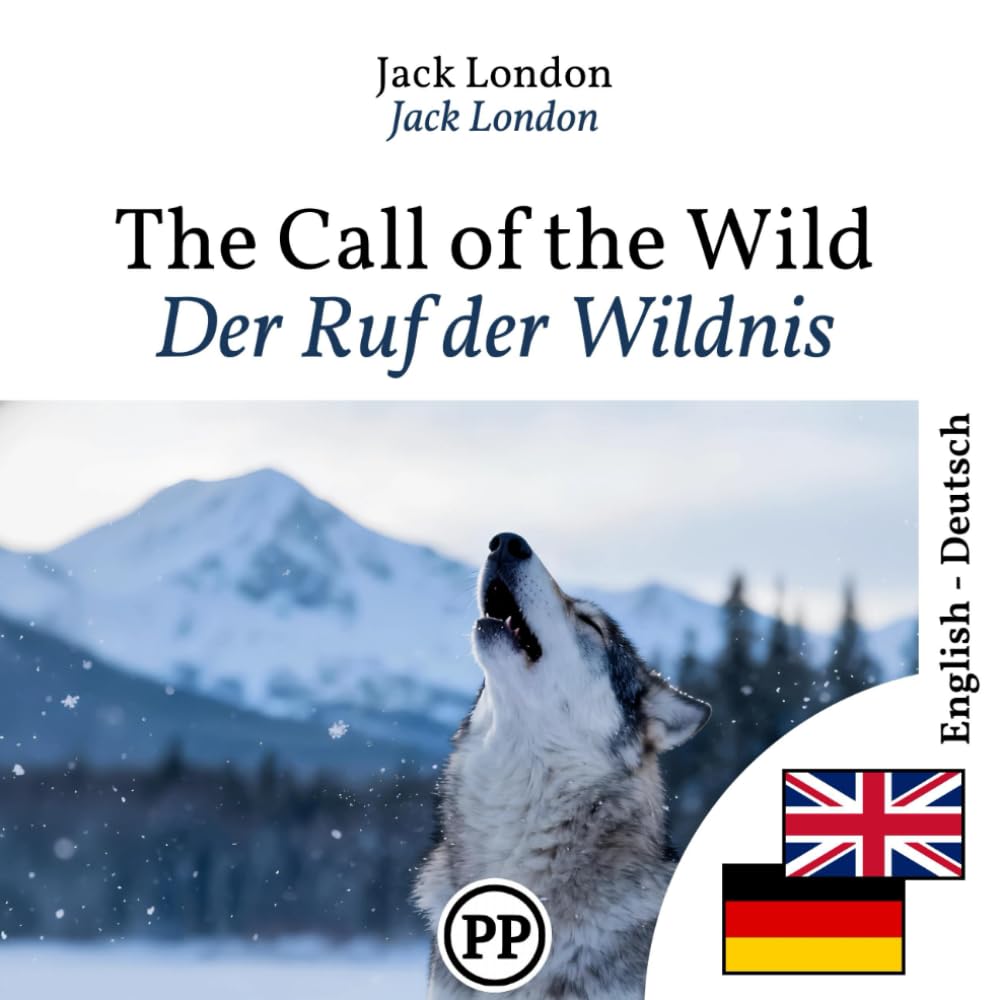 Der Ruf der Wildnis: Zweisprachige Ausgabe Englisch–Deutsch linie für linie