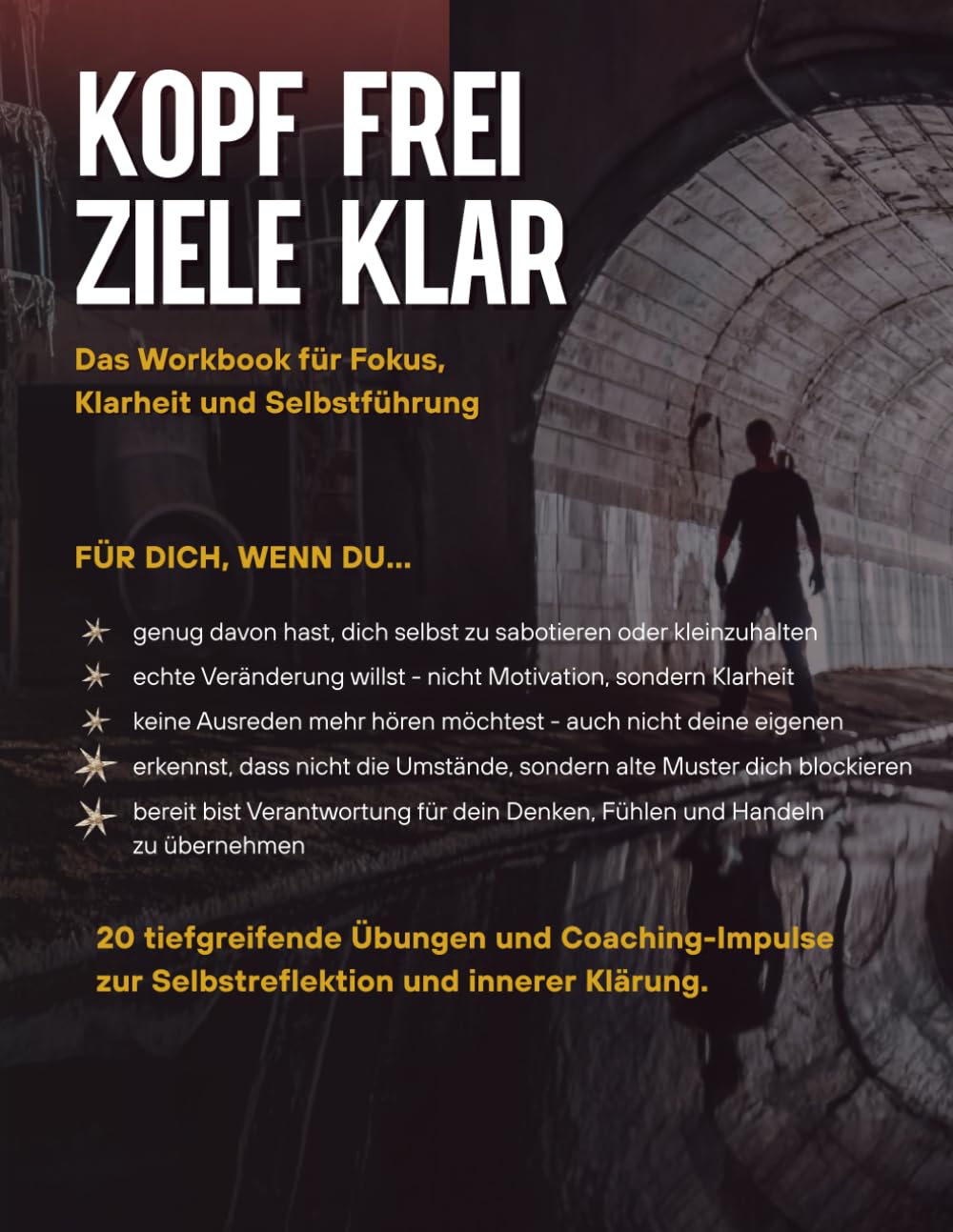 KOPF FREI - ZIELE KLAR: Das Workbook für Fokus, Klarheit und Selbstführung