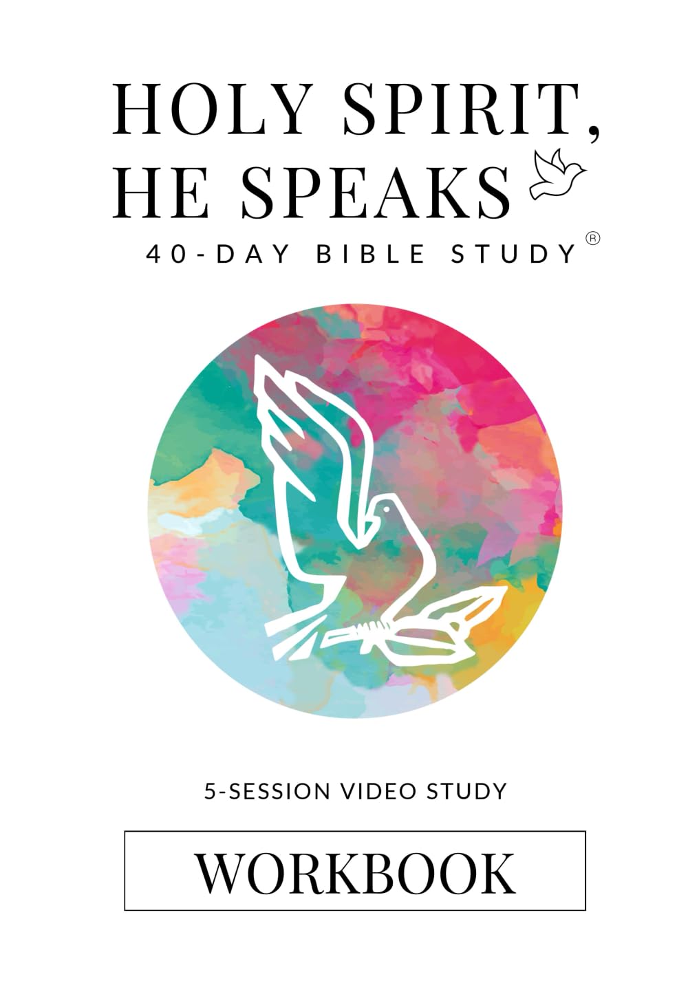 Holy Spirit, He Speaks 40 Day Bible Study: 5 Session Video Study Workbook (Holy Spirit He Speaks Bible Study Series)
