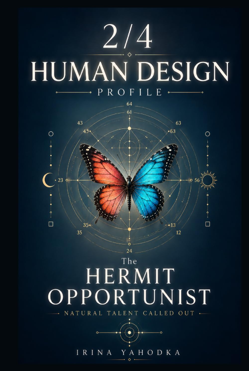 Human Design Profile 2/4: The Hermit Opportunist. Natural Talent Called Out (Human Design Profiles: 12 Life Paths Explained)