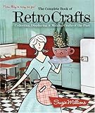 The Complete Book of Retro Crafts: Collecting, Displaying & Making Crafts from the Past