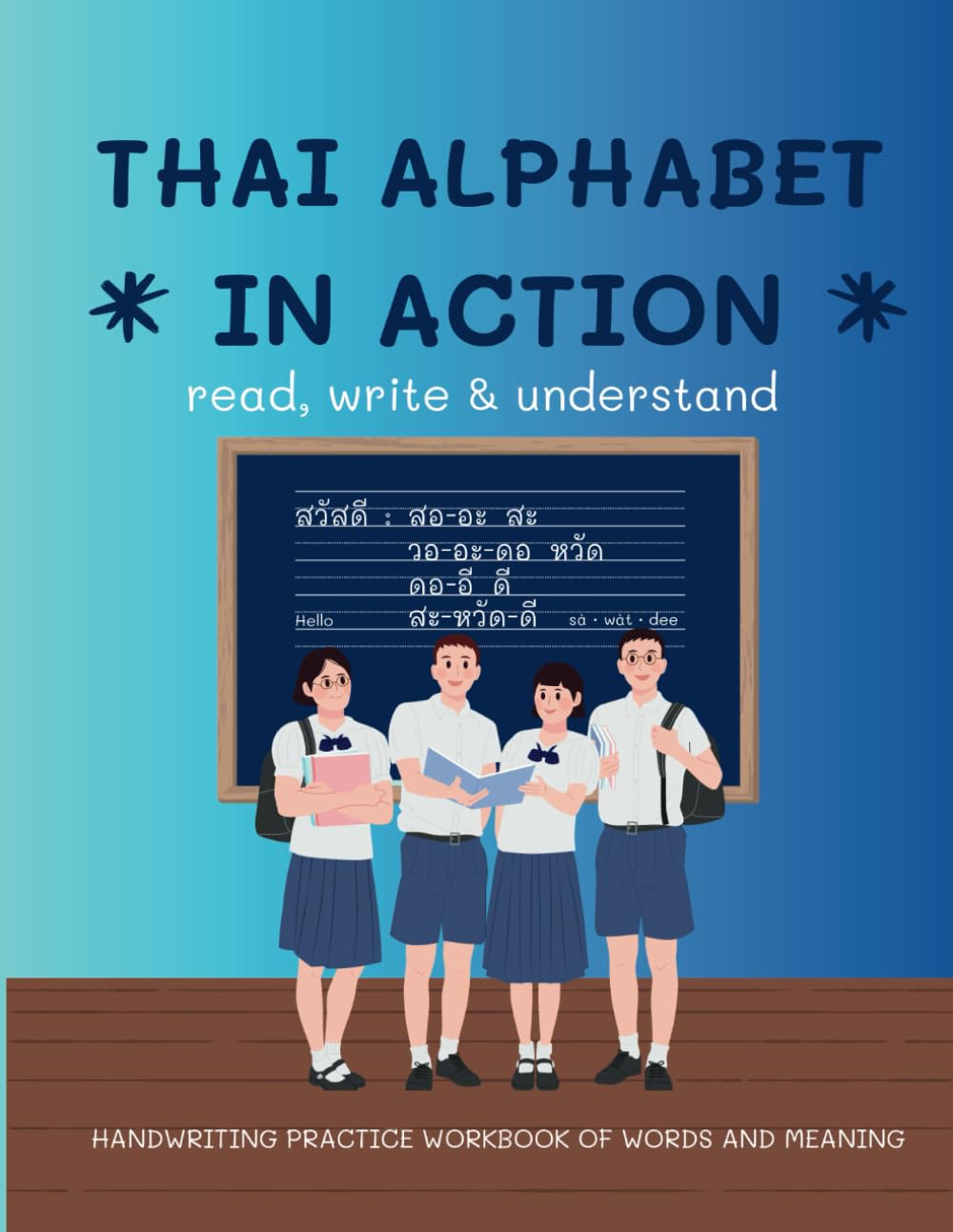 Thai Alphabet In Action, A Handwriting Practice Workbook for Beginners: Tracing Words and Meaning: Learn Thai Language Reading & Writing