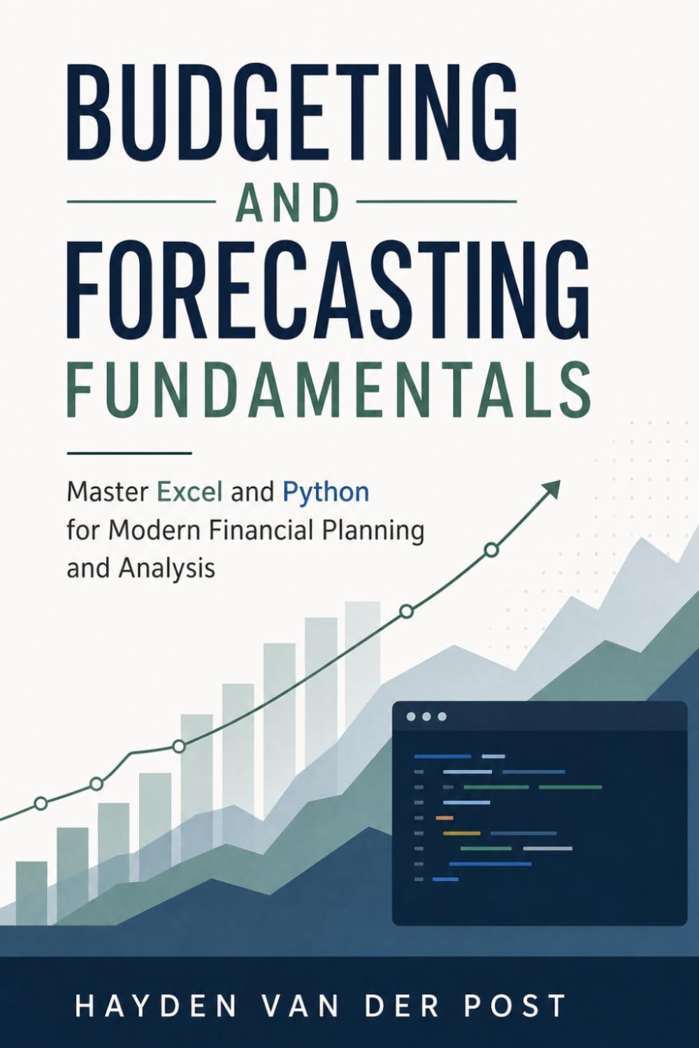Budgeting and Forecasting Fundamentals: Master Excel and Python for Modern Financial Planning and Analysis