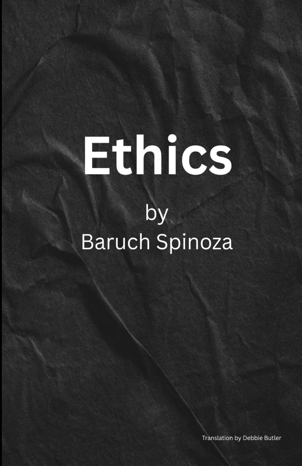 Spinoza's Ethics: Demonstrated in Geometrical Order and Divided into Five Parts