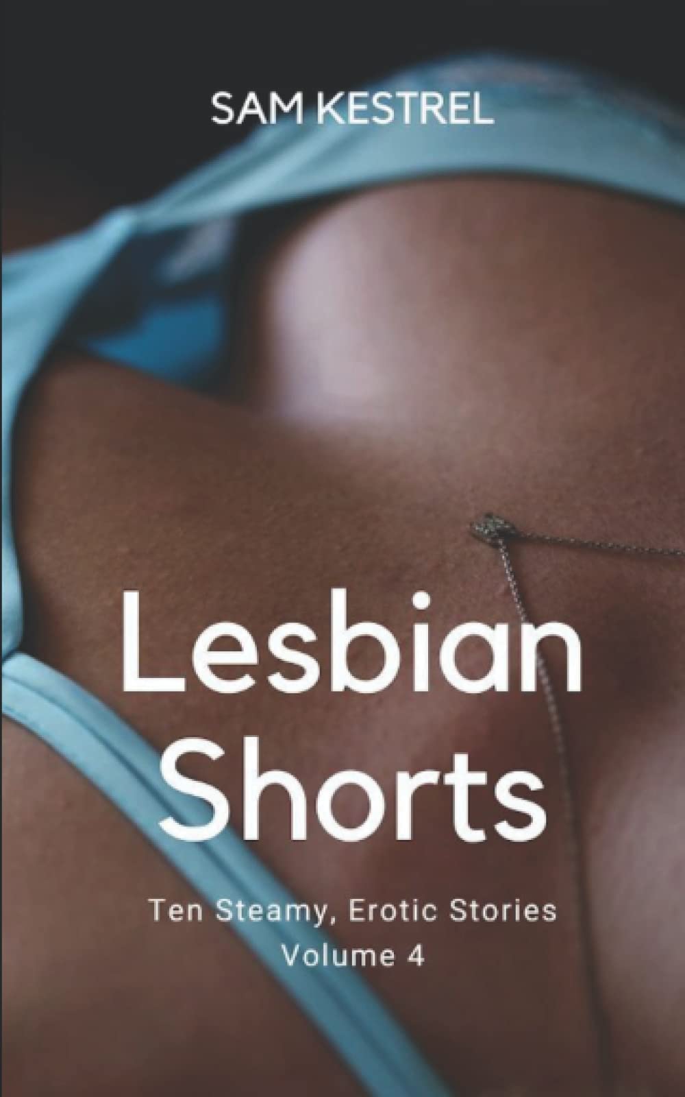 Lesbian Shorts: A Lesfic Series, FF Erotica (Ten Steamy, Erotic Stories) Volume 4