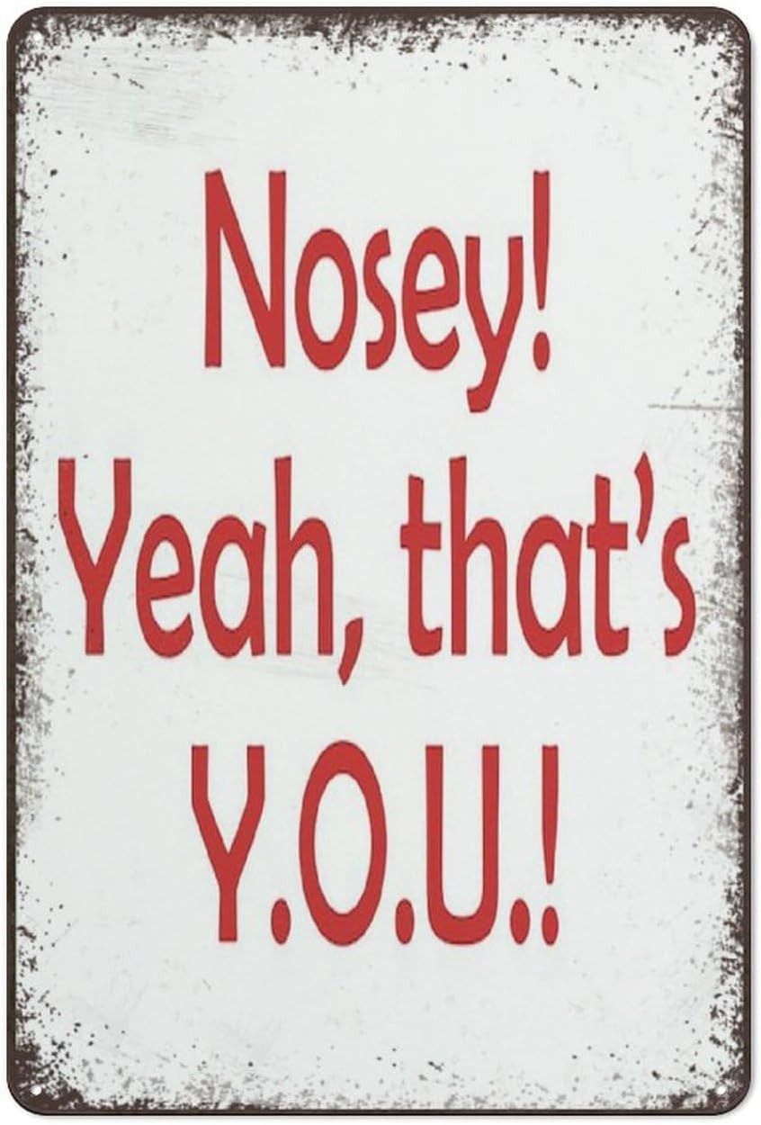 Nosey Yeah That's You Retro Metal Signs Vintages Bad Neighbor Nosey Metal Sign Wall Decor for Home Garage Bar Man Cave Outdoor Yard Sign 8x12 Inch