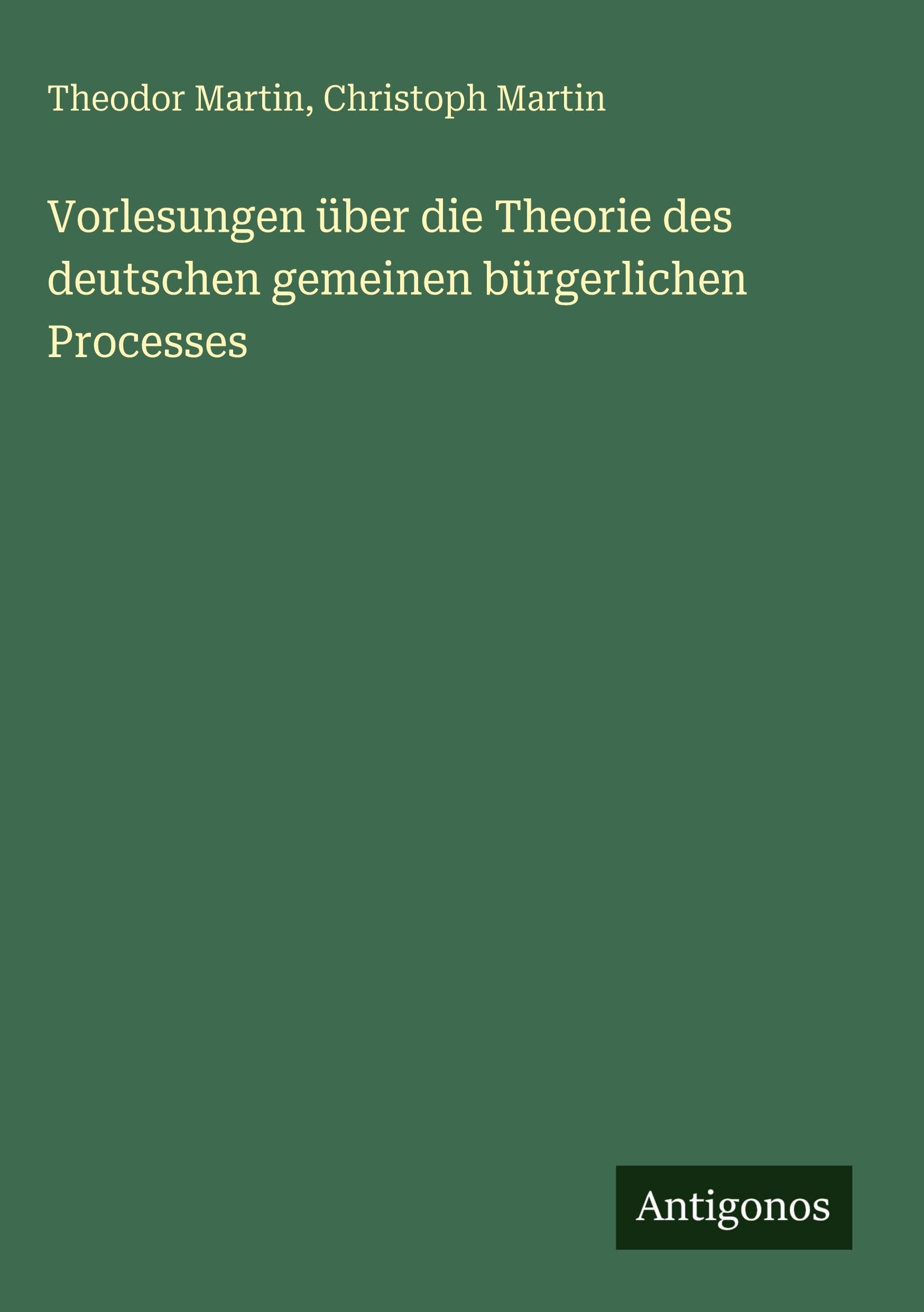 Vorlesungen über die Theorie des deutschen gemeinen bürgerlichen Processes