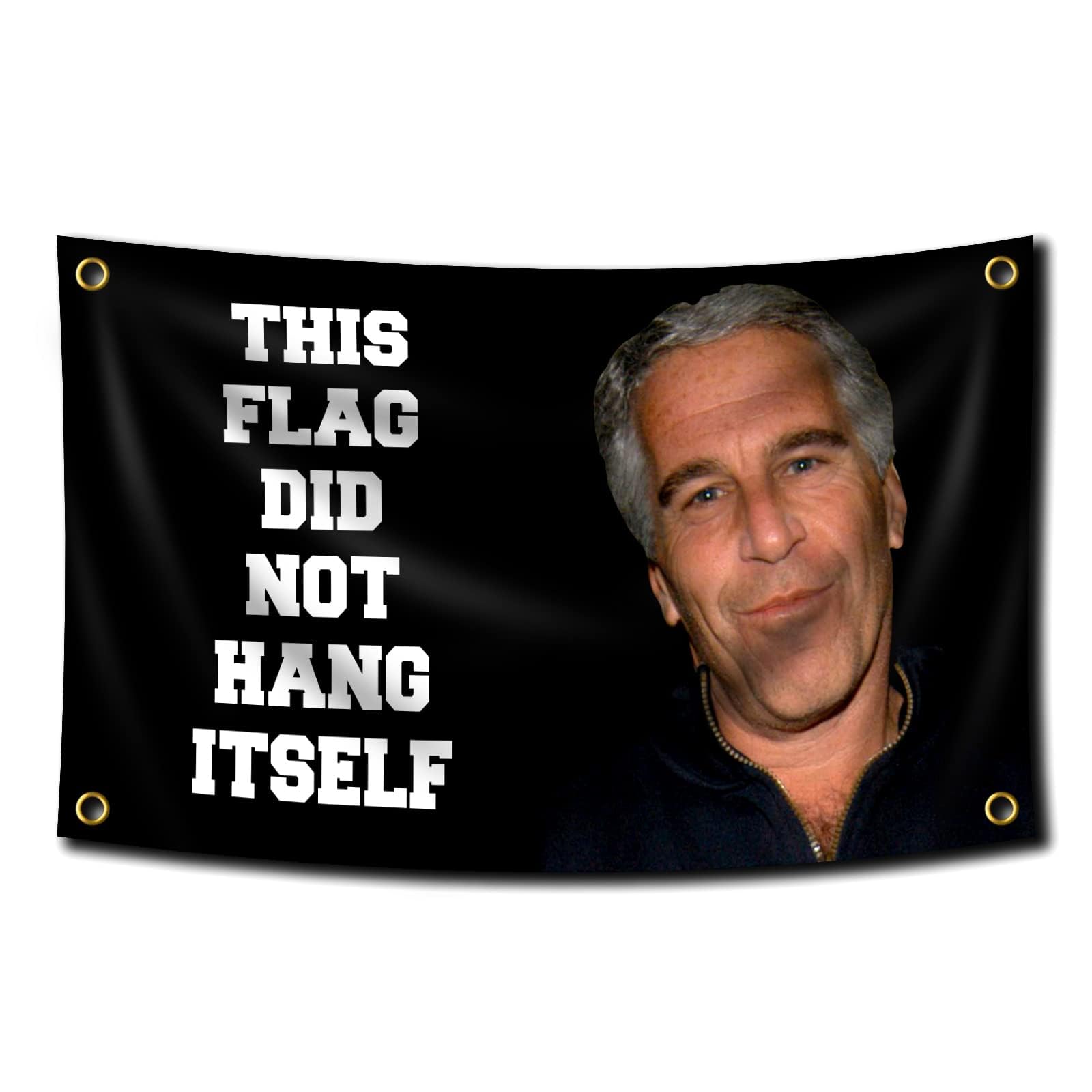 This Flag Did Not Hang Itself Funny Jeffrey Epstein Tapestry Funny Poster Durable Man Cave Wall Flag with Brass Grommets This entertaining banner for College Dorm Room Decor,Outdoor,Parties gifts, travel, filming, events, festivals.