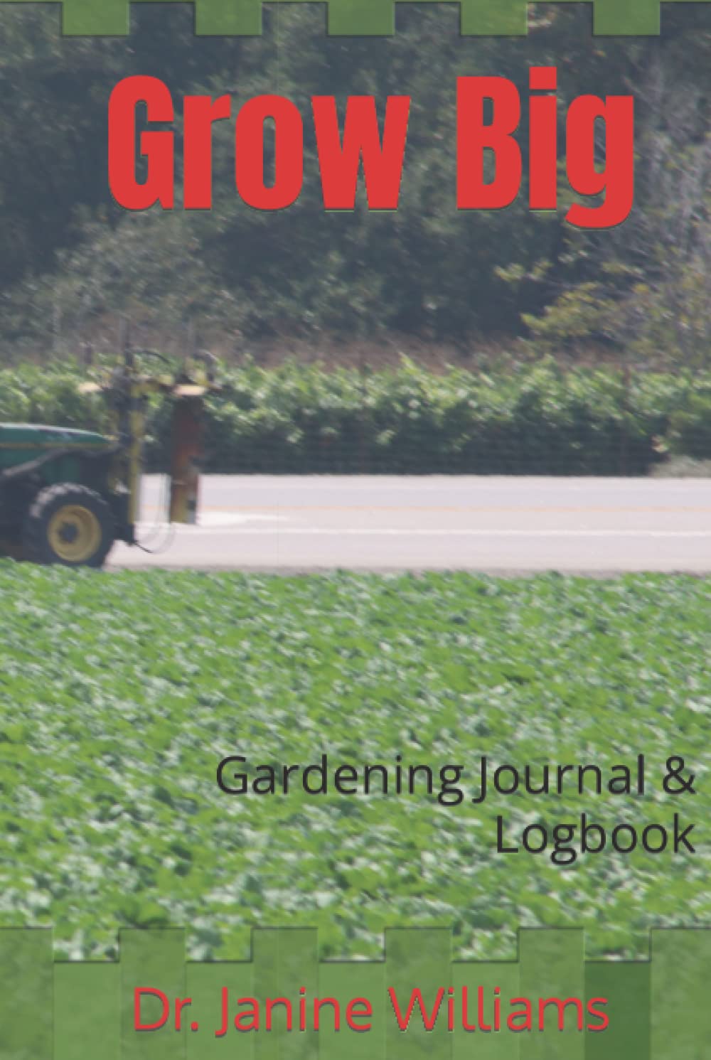 Grow Big: Gardening Journal & Logbook