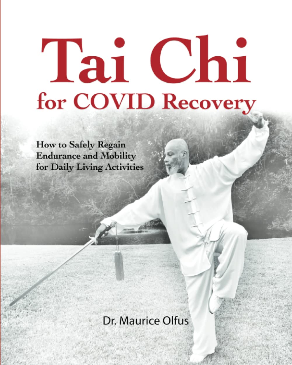 Tai Chi for Covid Recovery: How to Safely Regain Endurance and Mobility for Daily Living Activities