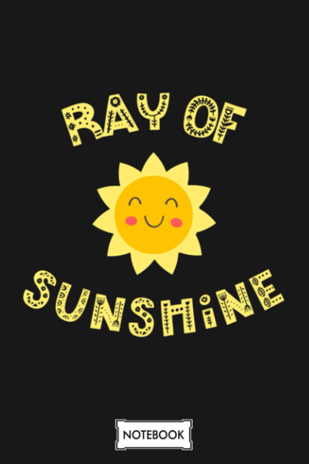 Ray Of Sunshine Cute Sunshine Girls Women Graphic Notebook: 6x9 120 Pages, Journal, Matte Finish Cover, Planner, Lined College Ruled Paper, Diary