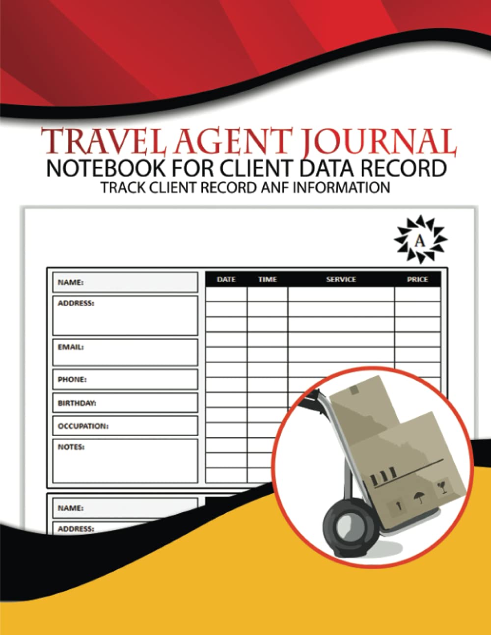 Travel Agent Journal Notebook For Client Data Record: Track Client Information & Make Appointments (260 Clients). Complete Journal With A - Z ... Customer Information. | Travel Agents Planner