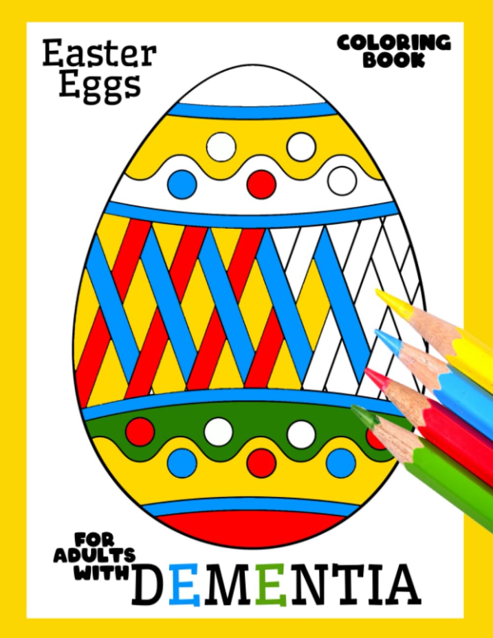 Coloring Book for Adults with Dementia:Easter Eggs: Simple Coloring Books Series for Beginners, Seniors,(Dementia, Alzheimer's disease, Parkinson's ... or motor impairments) and Mental Agility