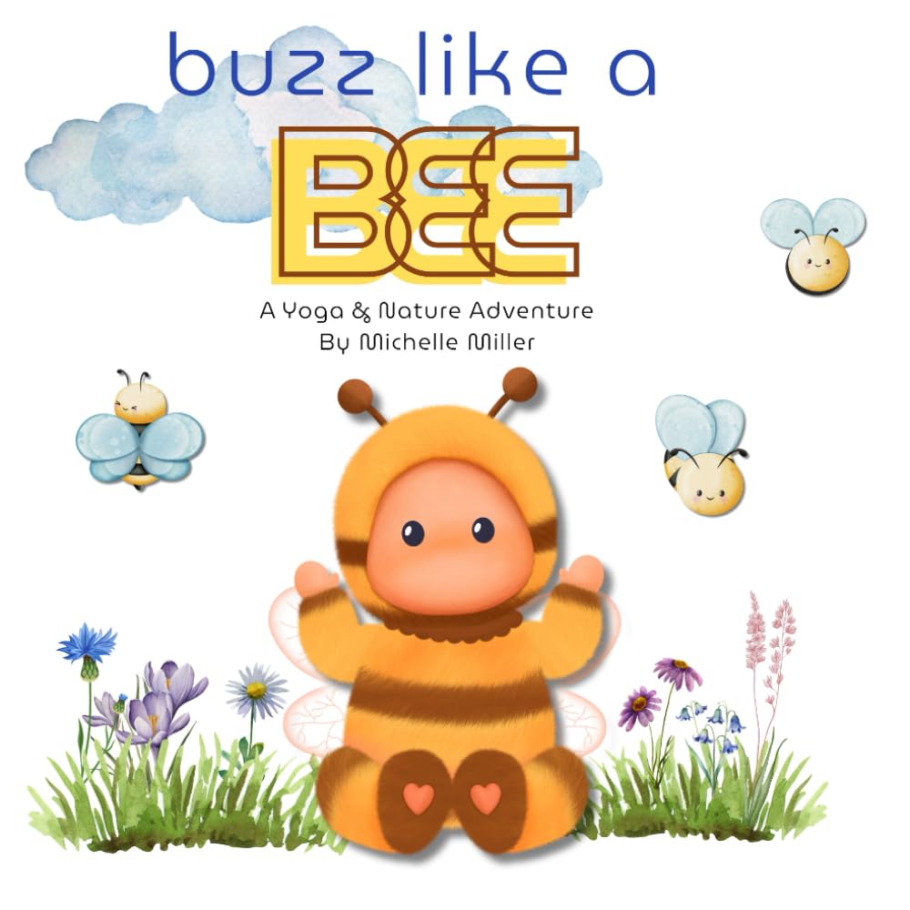 Buzz Like A Bee: A Yoga & Nature Adventure By I Sense
