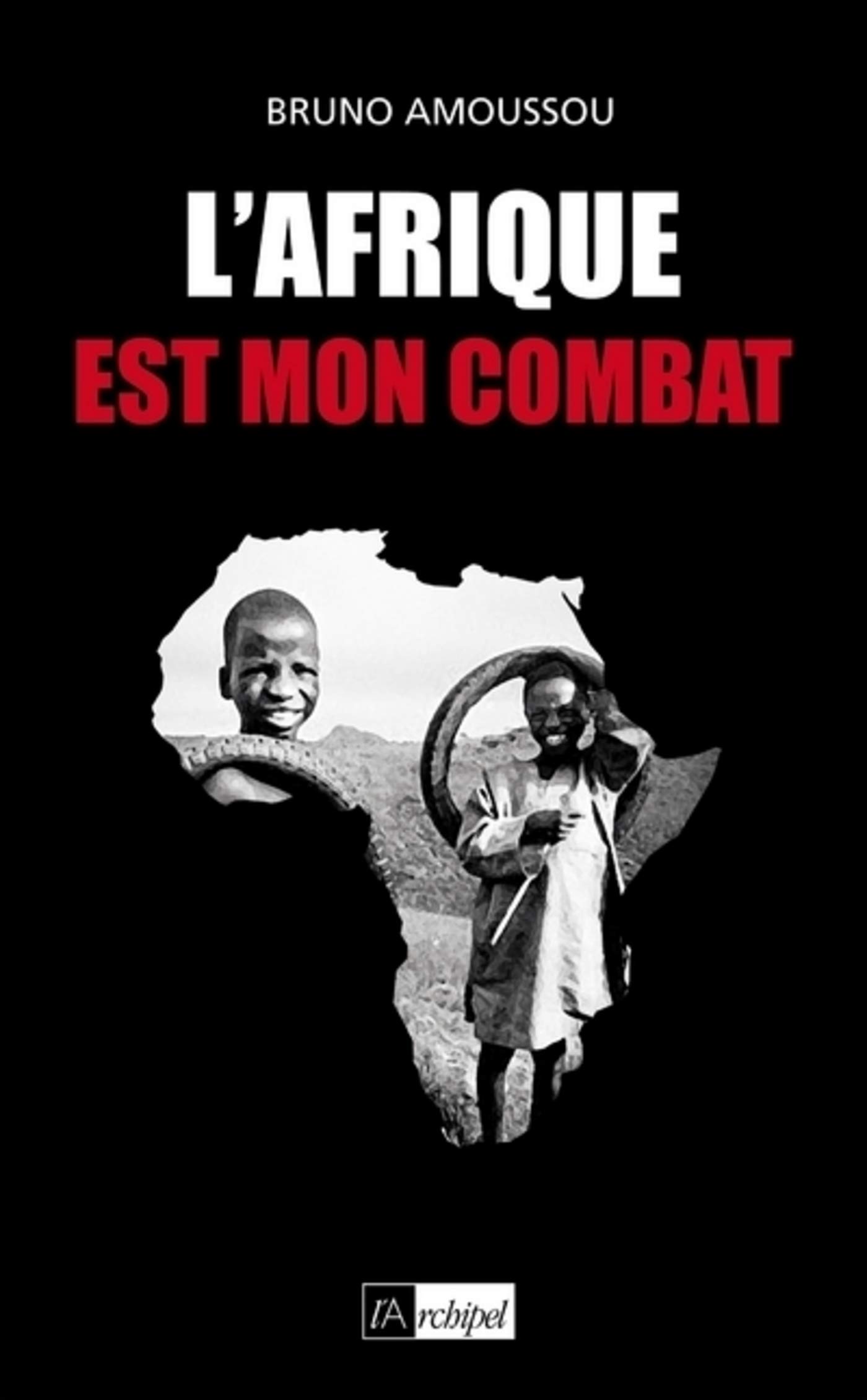 L'Afrique est mon combat (ARCHIPEL.ARCHIP) (French Edition)