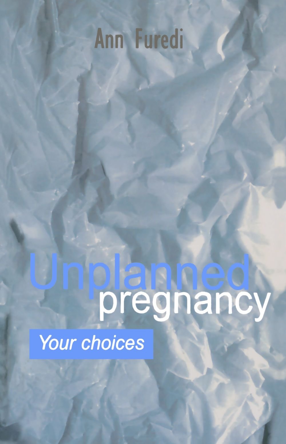Unplanned Pregnancy: Your Choices: A practical guide to accidental pregnancy (Oxford Medical Publications)