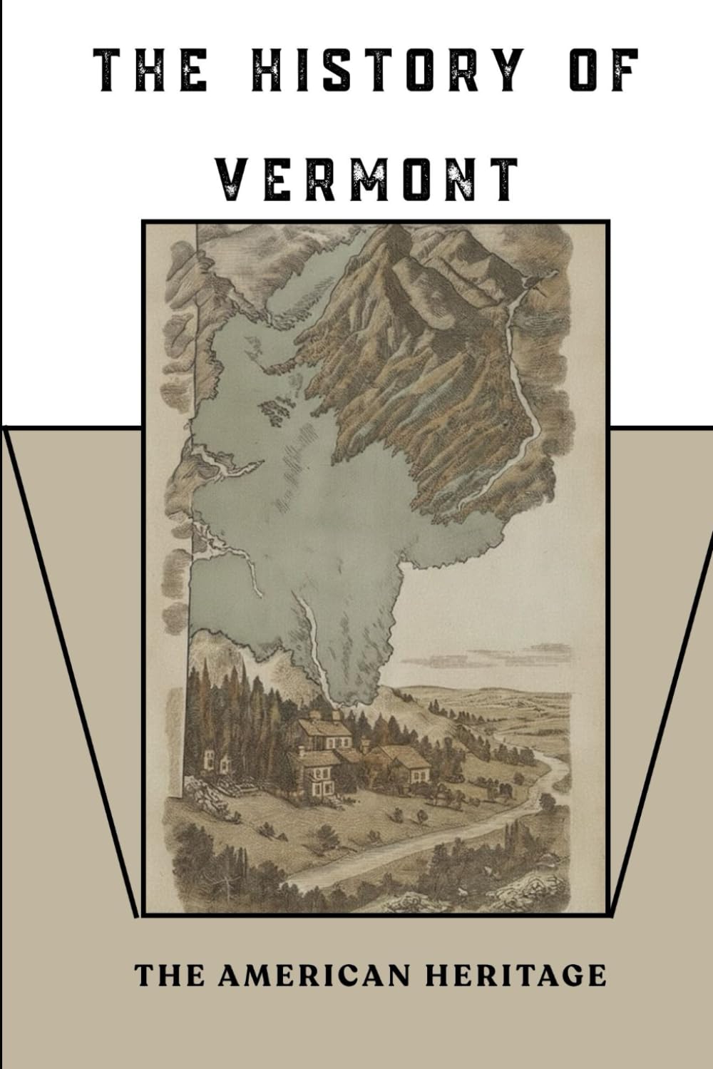 The History of Vermont: The American Heritage (THE AMERICAN HERITAGE SERIES)