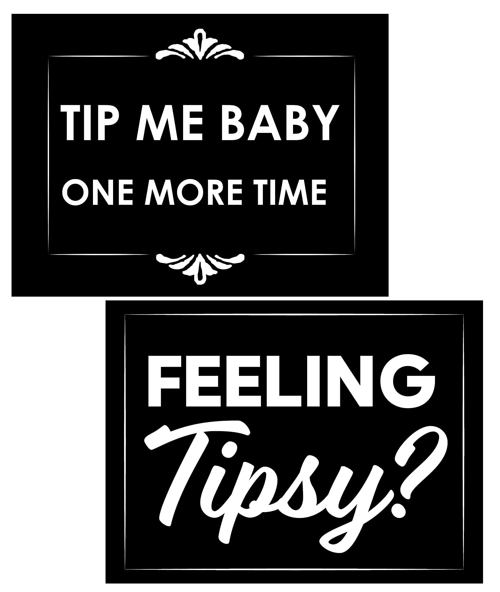 Tip Me Baby One More Time and Feeling Tipsy - 3x4 All Weather Vinyl Decal Stickers- Tip Your Waiter Waitresses Cash Tipping Jar Billfold Check Presenter Driver Cars Laptop
