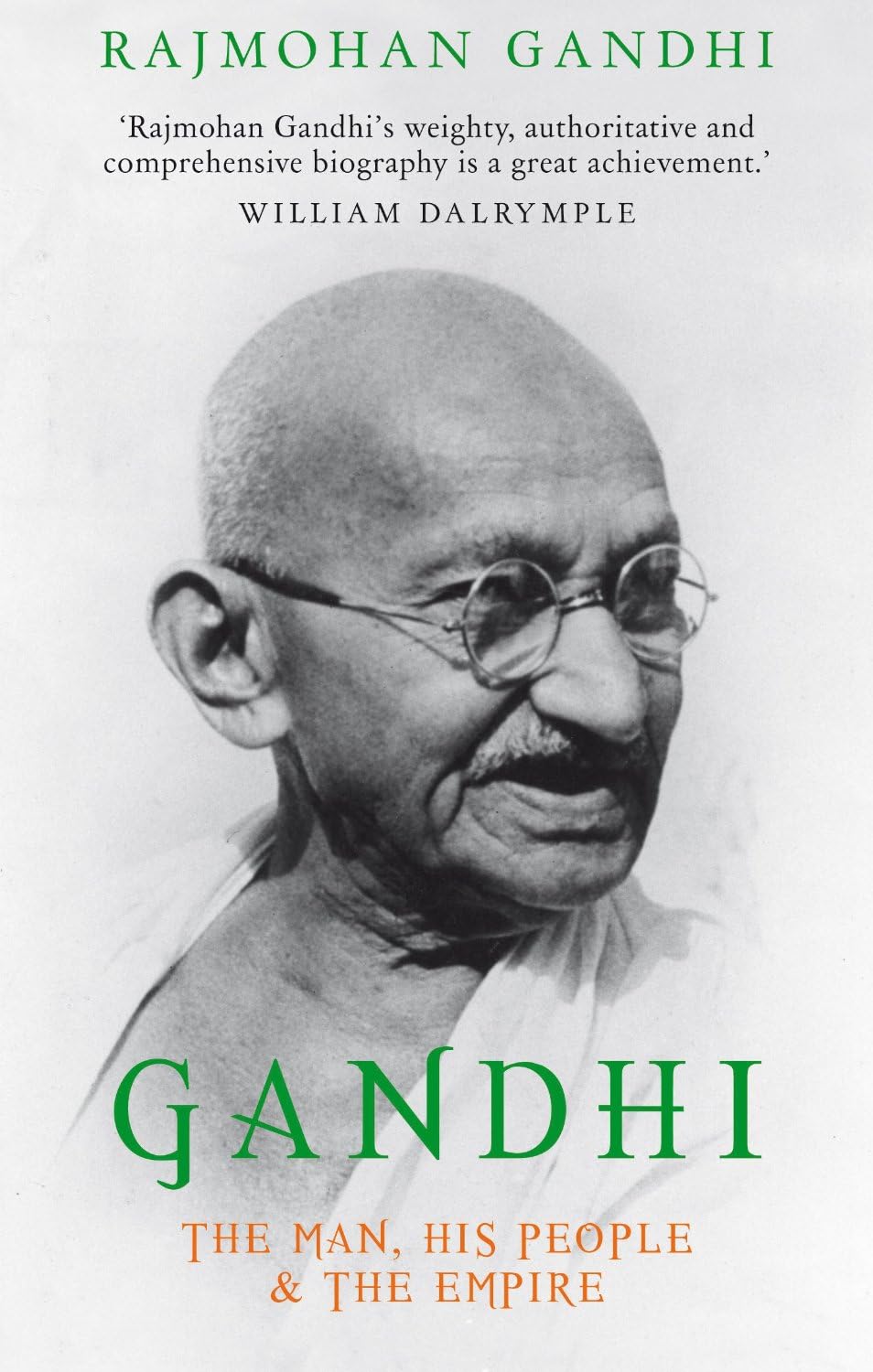 Gandhi: The Man, His People and the Empire By Rajmohan Gandhi