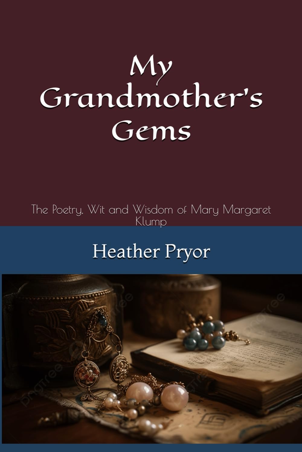 My Grandmother's Gems: The Poetry, Wit and Wisdom of Mary Margaret Klump