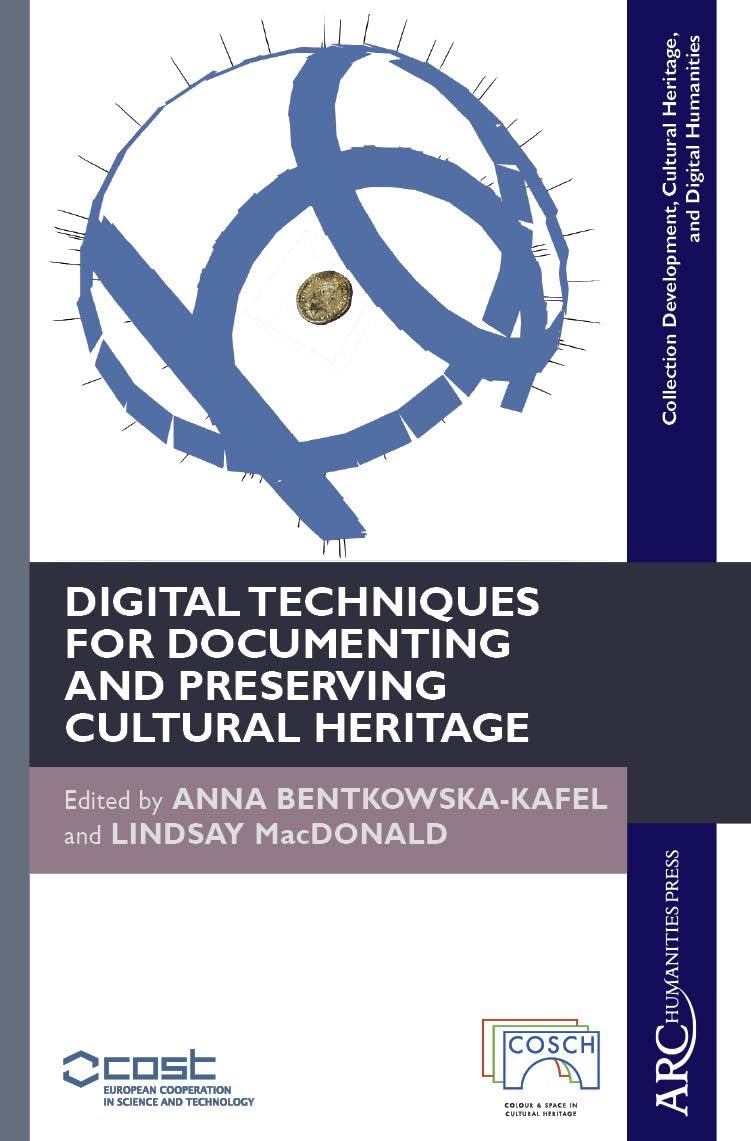 Digital Techniques for Documenting and Preserving Cultural Heritage (Collection Development, Cultural Heritage, and Digital Humanities)