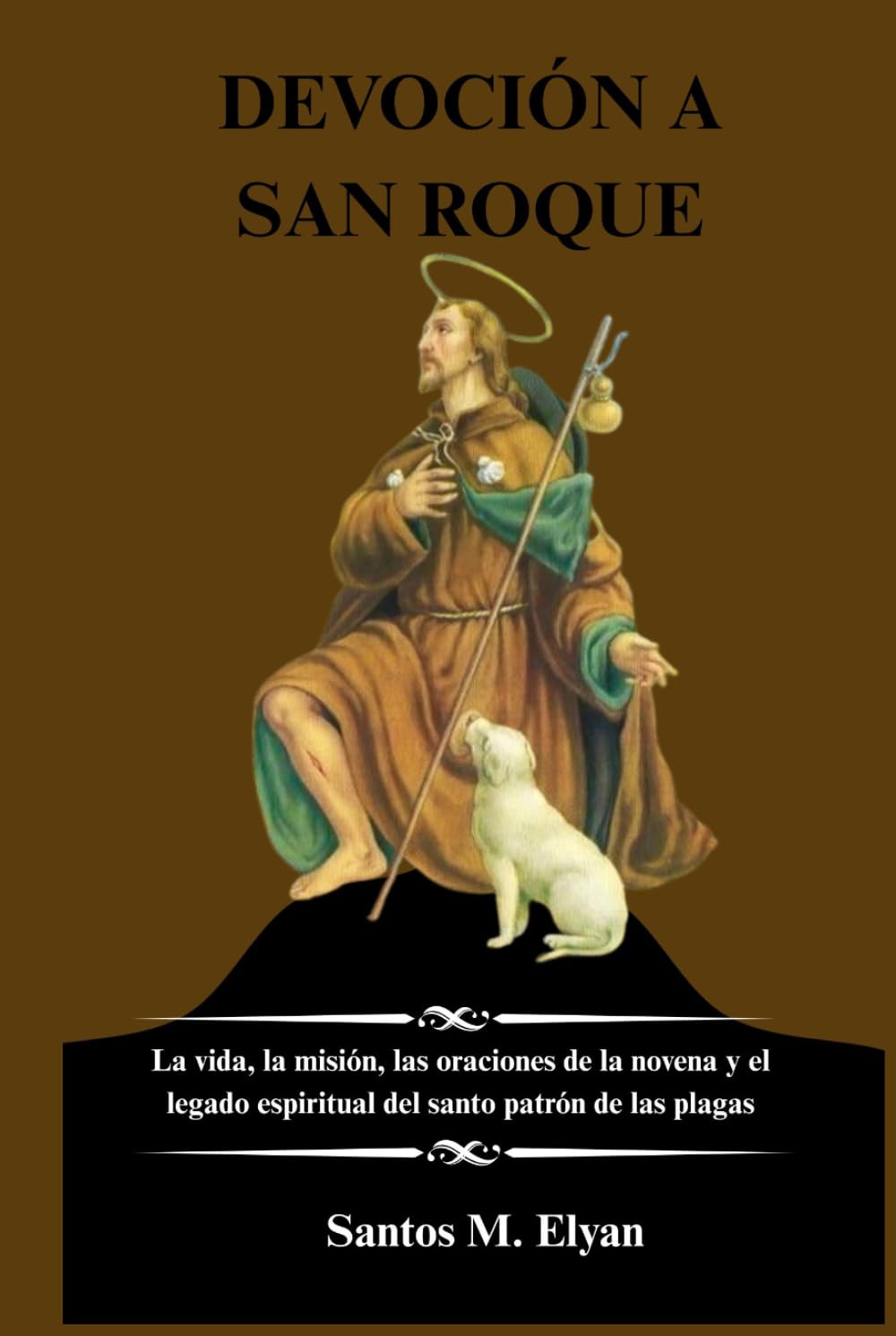 DEVOCIÓN A SAN ROQUE: La vida, la misión, las oraciones de la novena y el legado espiritual del santo patrón de las plagas